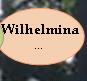 Wilhelmina ... Schgr